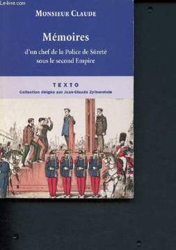 Mémoires d'un chef de la Police de Sûreté sous le second Empire (Collection Texto, le goût de l'histoire). Monsieur Claude