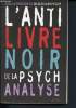 L'anti livre noir de la psychanalyse. Miller Jacques-Alain