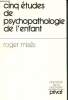 Cinq études de psychopathologie de l'enfant - Collection Domaines de la psychiatrie. Misès Roger