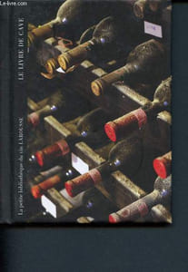 Le livre de cave - La petite bibliothèque du vin Larousse