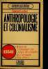 Anthropologie et colonialisme - essai sur l'histoire de l'africanisme - collection anthropologie critique - Avant de s'attaquer au corps des peuples, ...