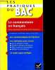 Les pratiques du bac - le commentaire en français - séries générales et séries technologiques - les caractéristiques de l'épreuve - les méthodes pour ...