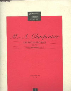 Canticum pro pace ( H.392) motets dramatiques, volume 1 - Monumentales I. 3.1 - Patrimoine musical français