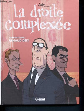 La Droite complexée. Aurel , Dély Renaud