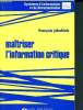 Maîtriser l'information Critique - Collection Systèmes d'information et de documentatin. Jakobiak François