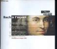 Bach à l'écran : Rétrospective d'archives filmées, concerts, Journée Musiques et multimédias -6éme Biennale De La Musique Filmée- classique en image ...