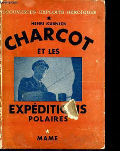 Charcot et les explorations polaires - Collection découvertes exploits héroïques