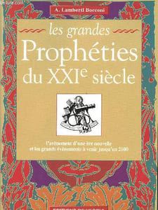 Les grandes prophéties du XXIè siècle - l'avènement d'une ère nouvelle et les grands événements à venir jusqu'en 2100