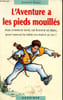 L'aventure a les pieds mouill&eacute;s - 7 - mais comment fait-il, cet homme blanc, pour traverser la rivi&egrave;re en restant sec ?. Rauzy Josette