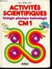 Activités scientifiques CM1 : biologie, physique, technologie - cycle moyen - ouvrage conforme aux instructions officielles du 16 juillet 1980. ...