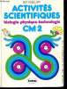 Activités Scientifiques CM2 : Biologie Physique Technologie - cycle moyen - ouvrage conforme aux instructions officielles du 16 juillet 1980. ...
