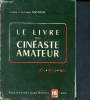 Le livre du cinéaste amateur - technique pratique esthétique. Monier Pierre et Suzanne