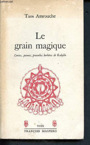 Le grain magique - contes, poèmes , proverbes berbères de kabylie
