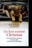 Un lion nommé christian : la merveilleuse histoire de trois amis et de leurs retrouvailles. Bourke anthony , rendall john