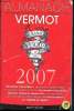 Almanach Vermot 2007- 121 ans - N°117 - le seul véritable almanach - Petit musée des traditions et de l'humour populaires français- Quatiers insolites ...
