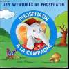 les aventures de Phosphatin - Phosphatin &agrave; la campagne. Collectif