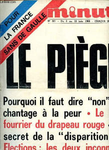 Minute N°321 du 6 au 12 juin 1968 - Pour la France sans De Gaulle- Le piège- Pourquoi il faut dire non au chantage à la peur - le vrai fourrier du drapeau rouge - le secret de la disparition - élections : les deux inconnues