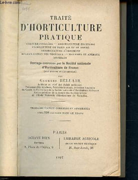 Traité d'horticulture pratique - Culture maraîchère, arboriculture fruitière, floriculture de plein air et de serre, arboriculture d'ornement - ...