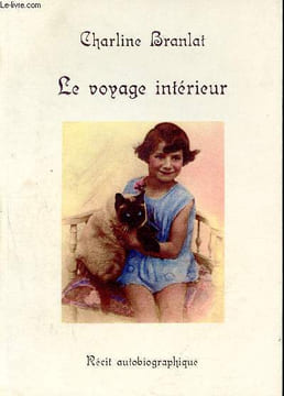 Le voyage intérieur - récit autobiographique. Branlat Charline