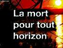 La mort pour tout horizon. Bordes L&eacute;o