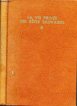 La vie privée des bêtes sauvages - Collection la joie de connaître. Demaison André