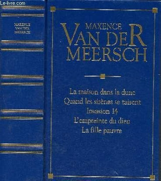Gens du nord : la maison dans la dune - quand les sirènes se taisent - invasion 14 - l'empreinte du dieu - la fille pauvre.. Van der Meersch  Maxence
