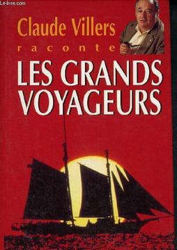 Claude Villers raconte les grands voyageurs. Villiers Claude, Cleres Christian, Alberny Renaud