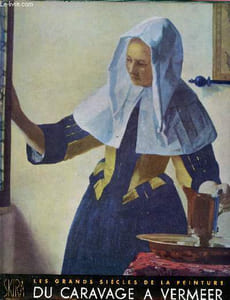 Les grands siècles de la peinture - du Caravage à Vermeer- le dix sptieme siecle - les tendances nouvelles en europe de caravage a vermeer - XVIIéme siècle