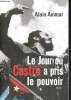 Le jour où Castro a pris le pouvoir - 1959-2009, Cuba sous le soleil de Fidel - récit. Ammar Alain