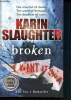 Broken - the cruellest of deaths - the worst of betrayals - the deadliest of cases... - the N&deg;1 BESTSELLER. Slaughter Karin