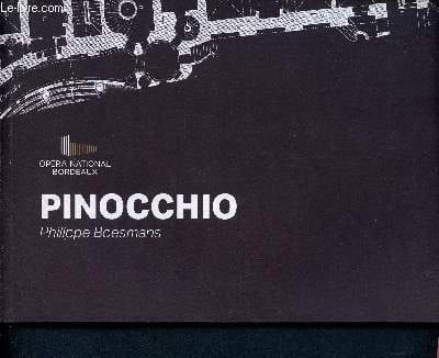 Pinocchio - opéra national de Bordeaux - programme. Boesmans Philippe, Daniel Paul, Pommerat Joël