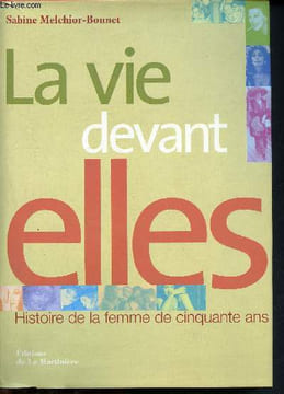 La vie devant elles - histoire de la femme de cinquante ans. Melchior-Bonnet Sabine