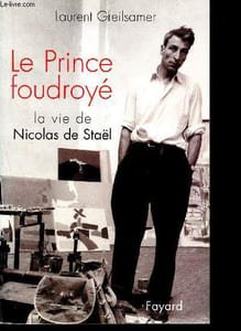 Le Prince foudroyé - La Vie de Nicolas de Stael