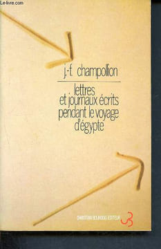 Lettres et journaux écrits pendant le voyage d'Égypte. Champollion Jean-François