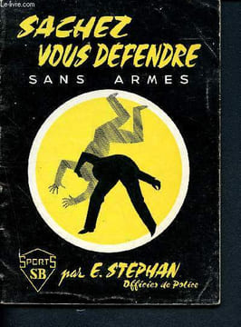 Sachez vous défendre sans armes - sports SB. Stéphan E. (officier de police)