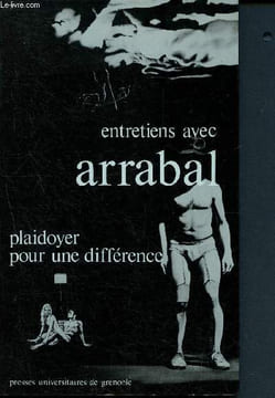 Entretiens avec Arrabal - Plaidoyer pour une différence - envoi d'auteur. Chesneau Albert, Berenguer Angel