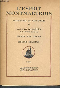 L'esprit montmartrois interviews et souvenirs (2e serie). Dorgelès Roland, Mac Orlan Pierre, Delorme Hugues