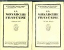 La monarchie francaise - en deux tomes - tomes 1 + 2 - tome 1 : l'oeuvre royale + tome 2 : quelques rois - collection les constructeurs. Benoist ...