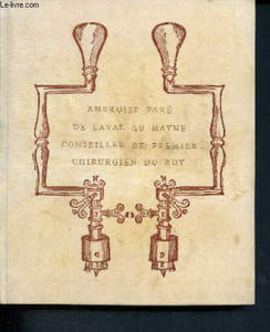Ambroise Paré de Laval au Mayne conseiller et premier chirurgien du roy - Animaux, monstres et prodiges