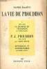 La vie de Proudhon - I - 1809 - 1847 la jeunesse de proudhon - P. J. Proudhon 1837 - 1848 par Sainte beuve - appendices et commentaires. Halévy Daniel