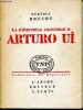 La résistible ascension d'Arturo Ui - parabole dramatique - collection du répertoire - théatre national populaire - 45. Brecht Bertolt