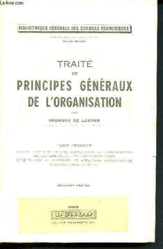 Traité de principes généraux de l'organisation - tome premier - bibliothèque générale des sciences économiques - notion, objets et champs ...