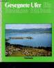 Gesegnete ufer ein bodensee bildbuch - the charms of the lake of constance - rivages bénis, le lac de constance. Berner Herbert, Schenkendorf Werner, ...