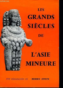 "Les grands siècles de l'asie mineure - extrait du livre "" terre des empereurs et des sultans"""