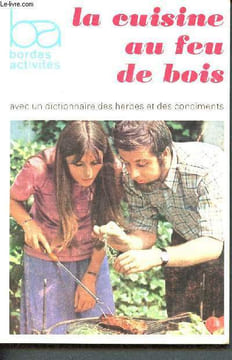 La cuisine au feu de bois - avec un dictionnaire des herbes et des condiments. Dobbelaere Georges