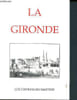 La gironde- villes, bourgs, villages, chateaux et monuments remarquables, curiosit&eacute;s naturelles et sites pittoresques- Guide pittoresque du voyageur ...