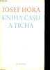 Kniha casu a ticha - struny ve vetru tvuj hlas tonouci stiny dve minuty ticha tich&eacute; poselstvi. Hora Josef