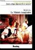 Le malade imaginaire - univers des lettres N°241- comédie-ballet - avec une biographie chronologique de molière, une étude générale de son oeuvre , ...