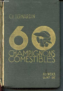 60 champignons comestibles - Guide pratique pour la recherche de soixante champignons comestibles, choisis parmi les meilleurs et les plus faciles a determiner avec certitude
