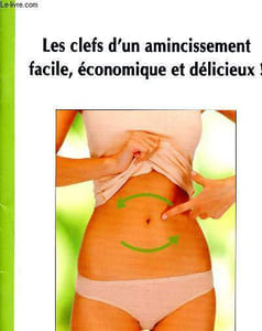 Les clefs d'un amincissement facile, économique et délicieux ! - fascicule